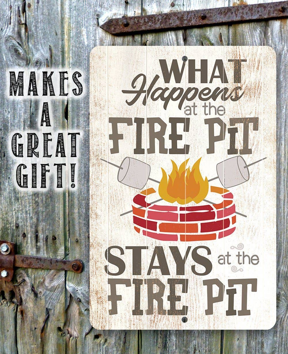 What Happens At The Firepit - Metal Sign: 8 x 12