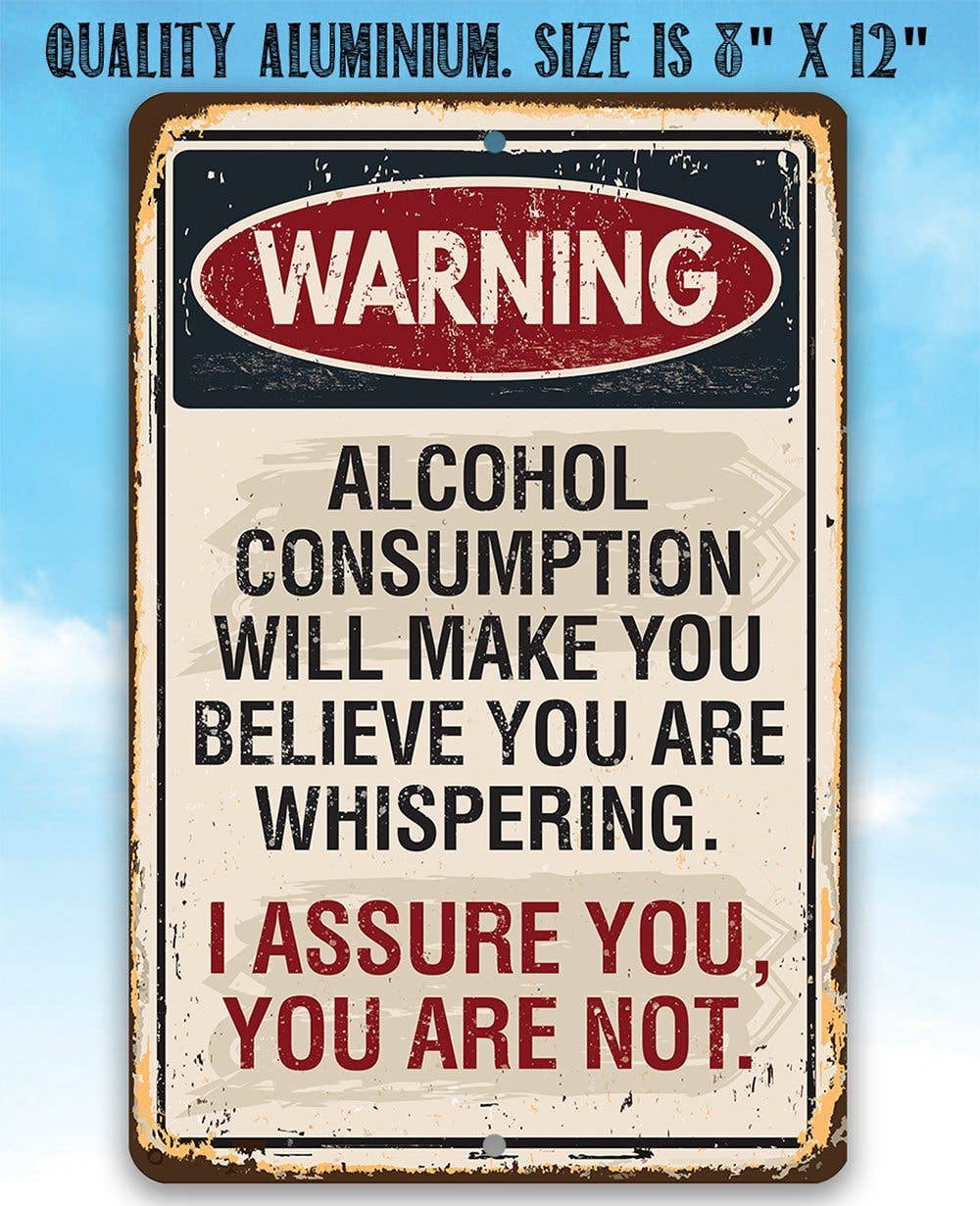 Warning Alcohol Consumption - Metal Sign: 8 x 12